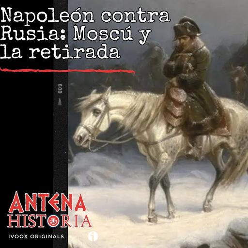 NAPOLEÓN CONTRA RUSIA 4: Moscú y la Retirada