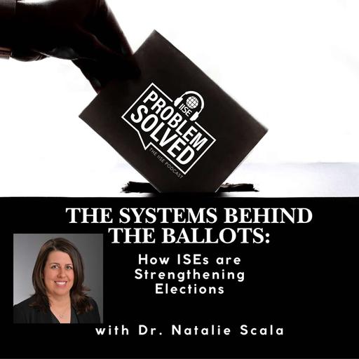 The Systems Behind the Ballots: How ISEs are Strengthening Elections with Dr. Natalie Scala