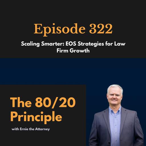 322: Scaling Smarter: EOS Strategies for Law Firm Growth