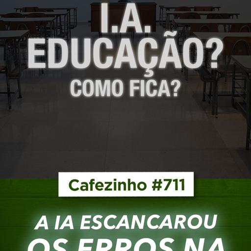 Cafezinho 712 - A IA e a educação