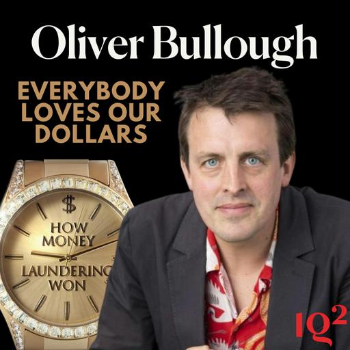 Why Can’t We Stop Money Laundering? With Oliver Bullough