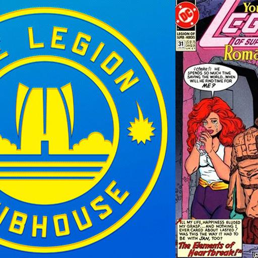 Legion Clubhouse #206: Love is Complicated