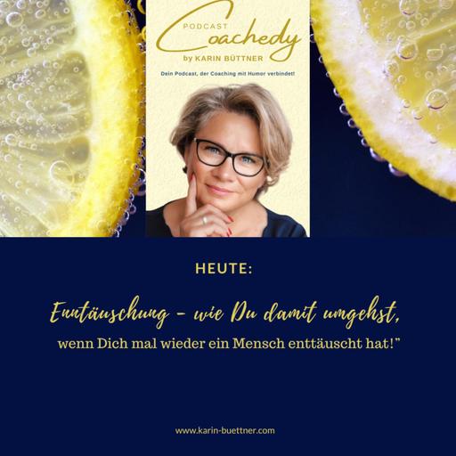 #174 – „Enttäuschung – wie Du damit umgehen kannst, wenn Dich mal wieder ein Mensch enttäuscht hat!“
