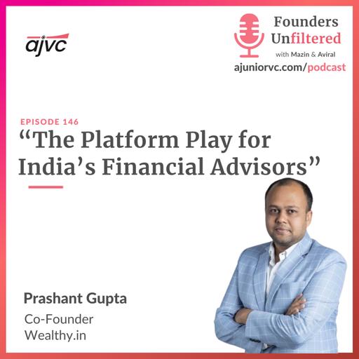Ep 146: The Platform Play for India’s Financial Advisors ft. Wealthy.in