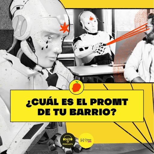 [IA, luego existo] E7. ¿Cuál es el promt de tu barrio?