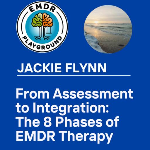 117: Moving through the 8 phases of EMDR therapy With Jackie Flynn