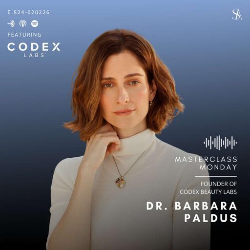 Masterclass Monday: The New Era of Personalized Skin Science at Codex with Dr. Barbara Paldus