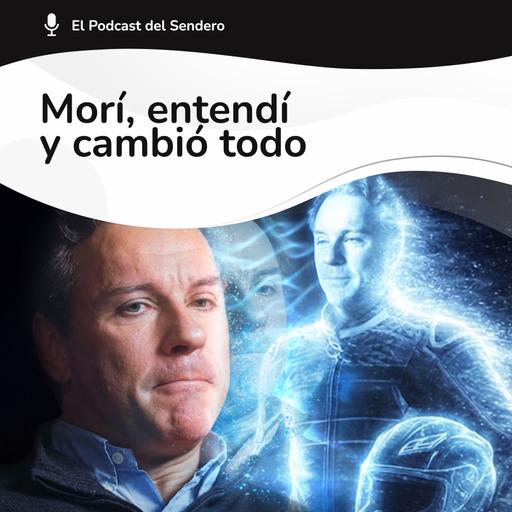 Podcast 73: Estuvo muerto. Lo que vio cambiará tu realidad | ft. Jorge Díaz