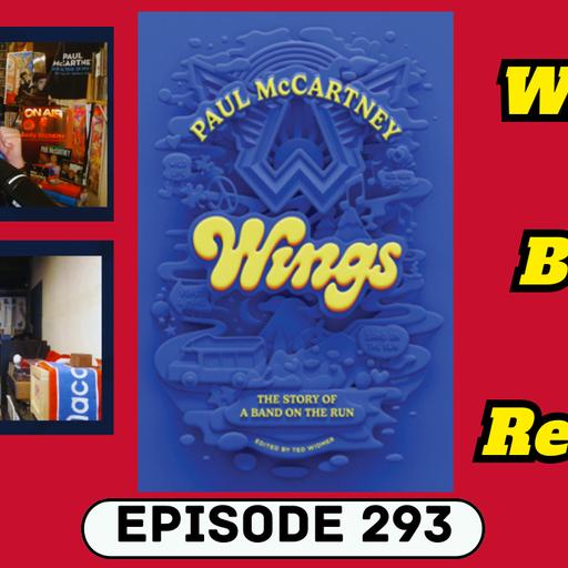 Episode 293: "Wings: The Story Of A Band On The Run" (Book Review)