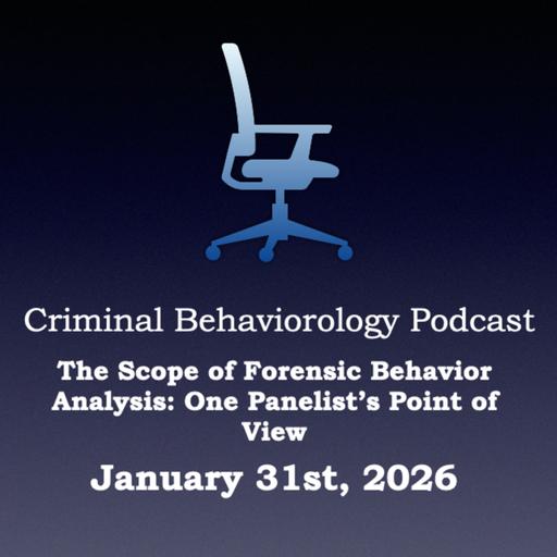 The Scope of Forensic Behavior Analysis: One Panelist’s Point of View