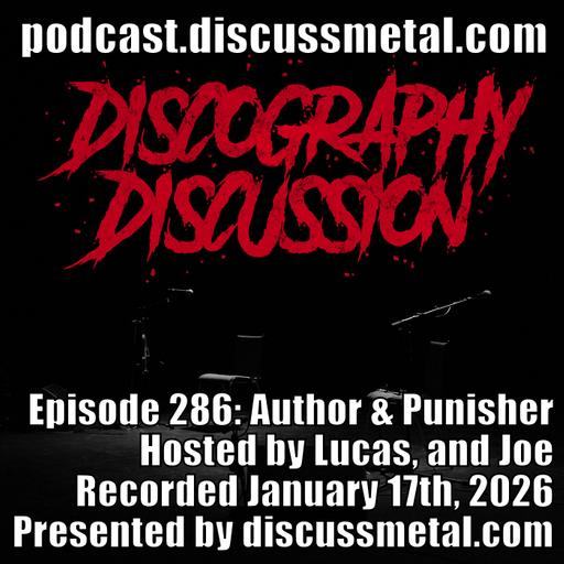 Episode 286: Author & Punisher - Discography Discussion