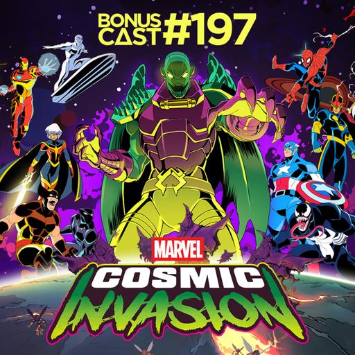 BonusCast #197: Marvel Cosmic Invasion