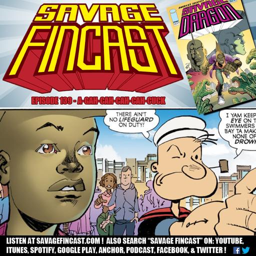 Savage FINcast – Episode 139: A-GAH-CAH-CAH-CAH-CUCK