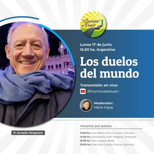 LOS DUELOS DEL MUNDO , con P. Arnaldo Pangrazzi