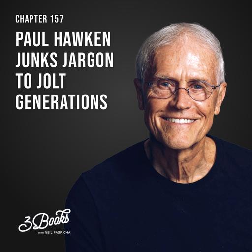 Chapter 157: Paul Hawken junks jargon to jolt generations