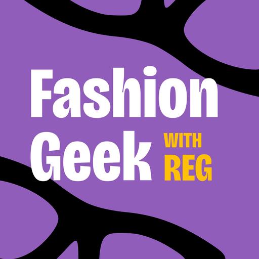 100 | The Fashion Geek 100th Podcast Episode Special