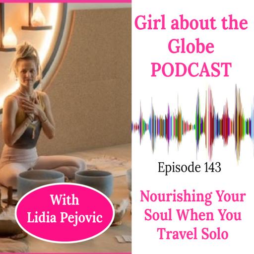 #143: Nourishing Your Soul When You Travel Alone