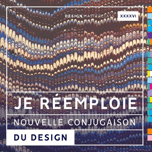 #46 • Je réemploie, nouvelle conjugaison du design
