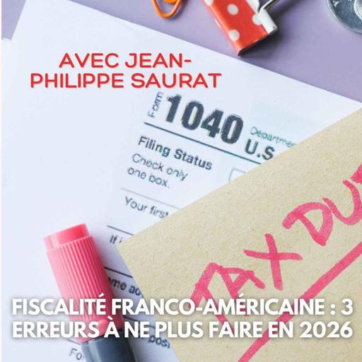 [BONUS] Fiscalité franco-américaine : 3 erreurs à ne plus faire en 2026