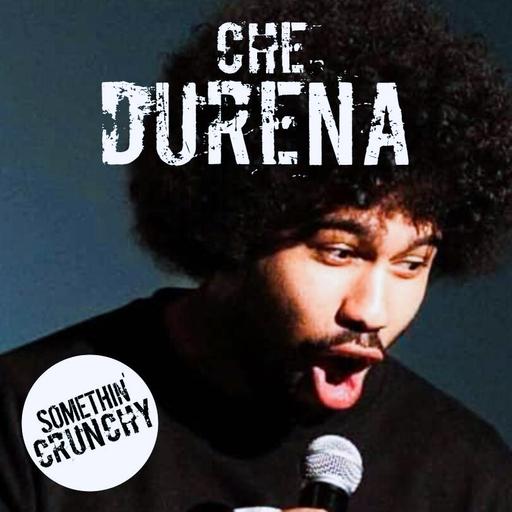 #207 | Che Durena returns to SOMETHIN’ CRUNCHY