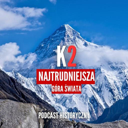 K2 - Najtrudniejsza Góra Świata!
