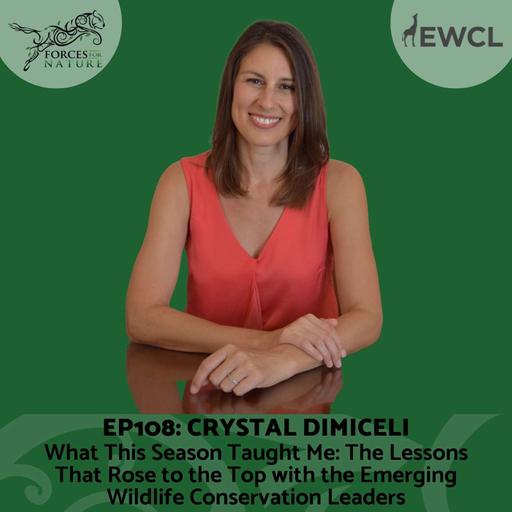 What This Season Taught Me: The Lessons That Rose to the Top with the Emerging Wildlife Conservation Leaders with Crystal DiMiceli, Ep. 108