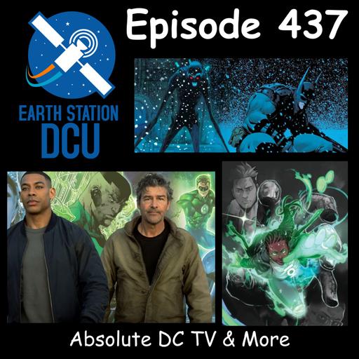 The Earth Station DCU Episode 437 – Absolute DC TV & More