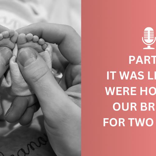 Part 2: I Felt From The Depths Of My Soul That I Was Breaking | A Mother's Stillbirth Story