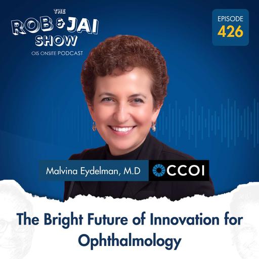 Malvina Eydelman and the Bright Future of Innovation for Ophthalmology