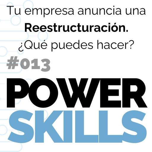 Tu Empresa Anuncia una Reestructuración. ¿Qué Puedes Hacer? - PowerSkills con Luis Ramos