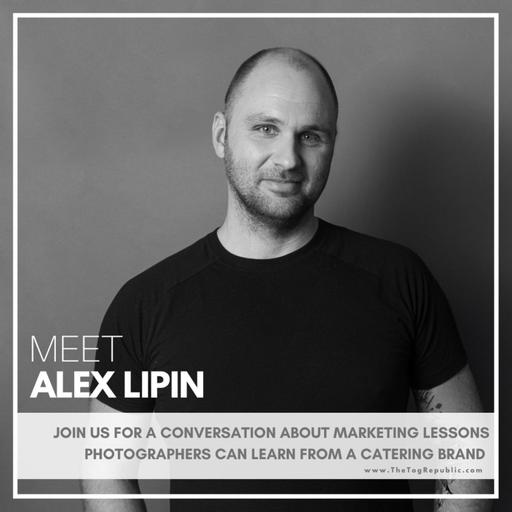 266:Marketing Lessons Photographers Can Learn from a Catering Brand with Alex Lipin