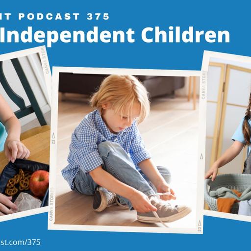 PPP 375: Raising Independent Children