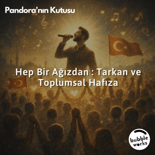 Hep Bir Ağızdan : Tarkan ve Toplumsal Hafıza