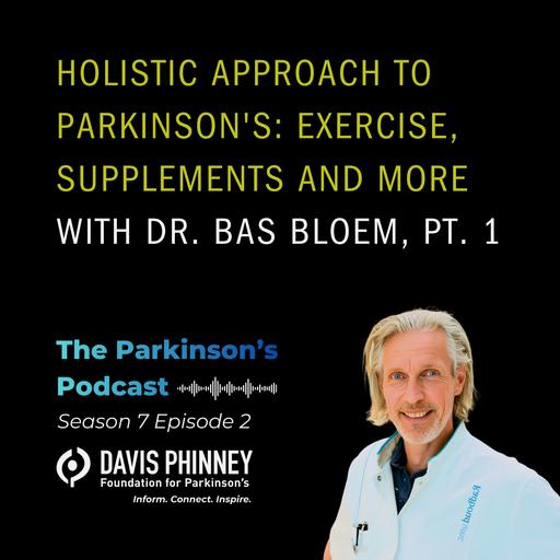 Holistic Approach to Parkinson's: Exercise, Supplements, and More With Dr. Bas Bloem, Pt. 1
