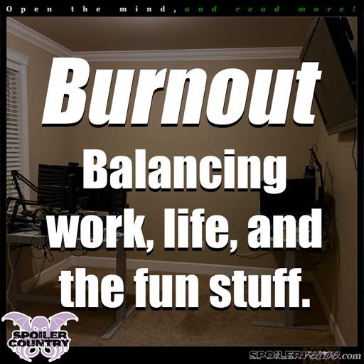 Burnout – Balancing work, life, and the fun stuff