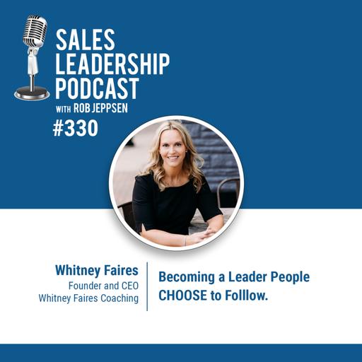 Episode 330: Becoming a Leader People CHOOSE to Follow.