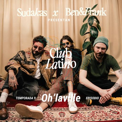 Sudakas x Ben&Frank Presentan: Club Latino | Episodio 1: Oh'laville