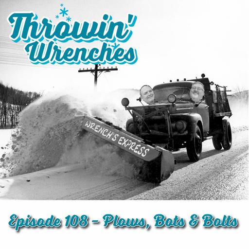 Episode 108 – Plows, Bots and Bolts
