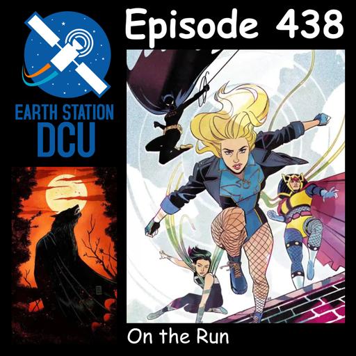 The Earth Station DCU Episode 438 – On the Run