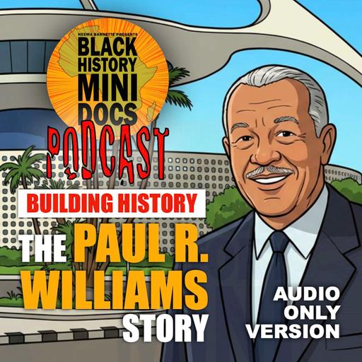 Building History | The PAUL R. WILLIAMS Story | BHMD Podcast | Episode 602