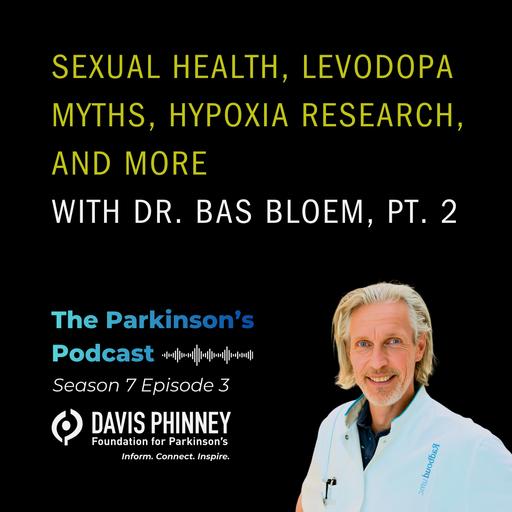 Sexual Health, Levodopa Myths, Hypoxia Research, and More with Dr. Bas Bloem, Pt 2
