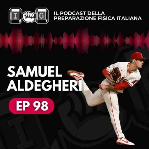 Ep 98 - Dall'Italia alla MLB: il viaggio da brividi di Samuel Aldegheri