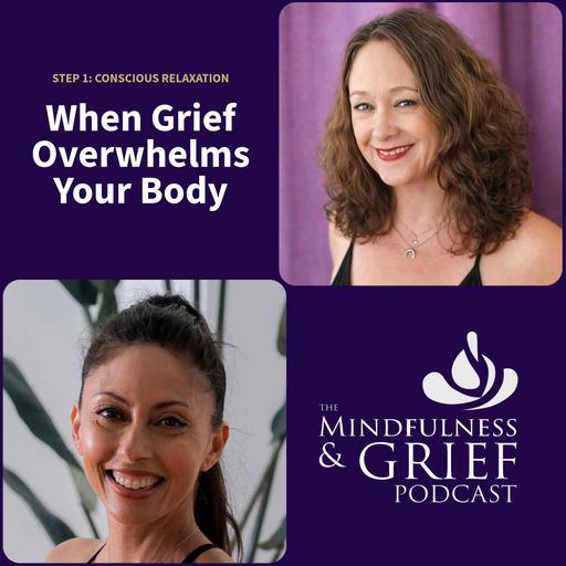 When Grief Overwhelms Your Body: Conscious Relaxation (Step 1)