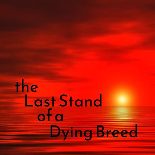 The Last Stand of a Dying Breed