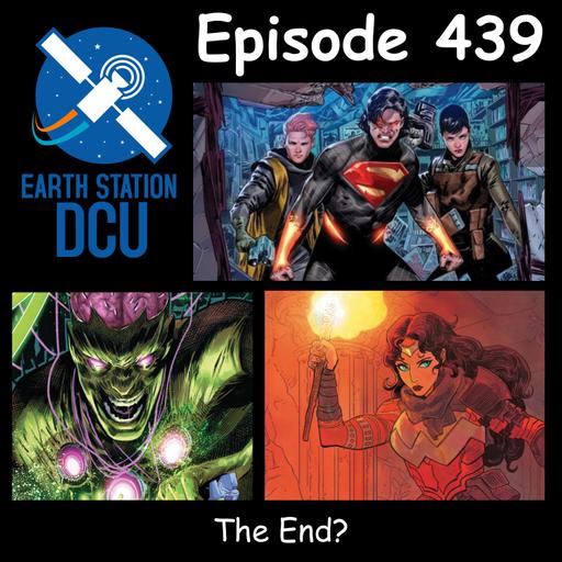 The Earth Station DCU Episode 439 – The End?