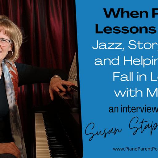 PPP 376: When Piano Lessons Click: Jazz, Storytelling, and Helping Kids Fall in Love with Music with Susan Staples Bell