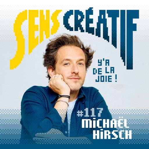 (#117) Y'a de la joie - avec MICHAËL HIRSCH (auteur, humoriste et comédien)