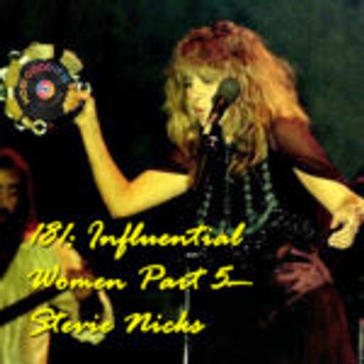 181: Influential Women Part 5–Stevie Nicks