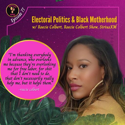 DBM Ep 77: Electoral Politics & Black Motherhood w/ Reecie Colbert