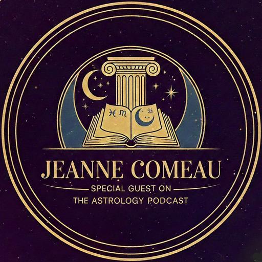 Episode 8: Astrology: From Fortune 500 to Soul Blueprint with Dr. Jeanne Comeau